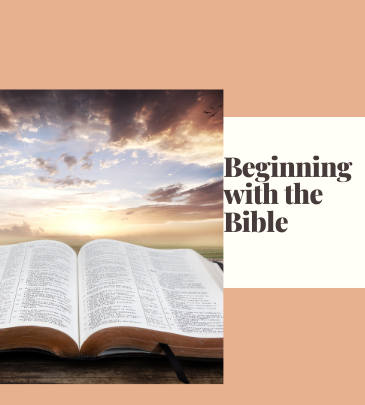 Beginning with the Bible