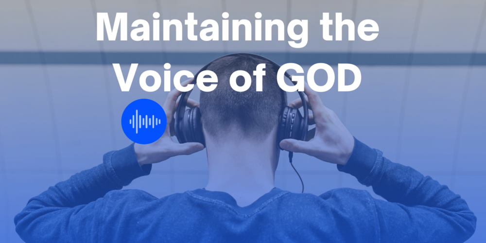 Maintaining the Voice of God(1)