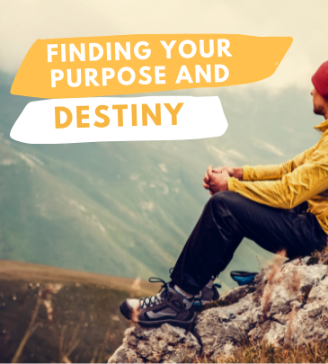 Finding Your Purpose and Destiny