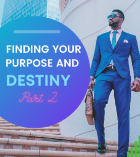 Finding Your Purpose and Destiny – Part 2