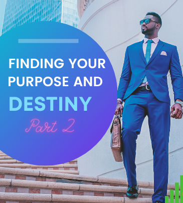 Finding Your Purpose and Destiny – Part 2