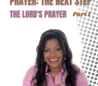 Prayer: The Next Steps, The Lord’s Prayer