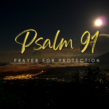 Prayer For Protection – Psalm 91