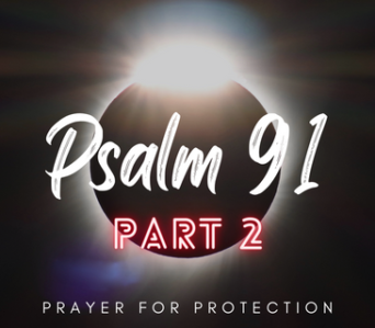 Prayer For Protection – Psalm 91 Part 2