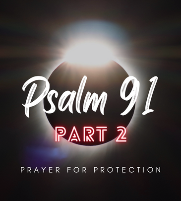 Prayer For Protection – Psalm 91 Part 2
