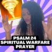 Psalm 24 – Prayer for Spiritual Warfare