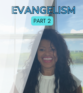 Evangelism Part 2 – Using Your Testimony