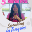 5 Different Types and Applications of Speaking in Tongues